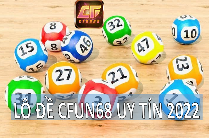 Lô đề CFUN68 uy tín 2022